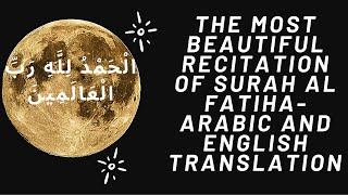 The Most Beautiful Recitation of Surah Al Fatiha Arabic and English translation