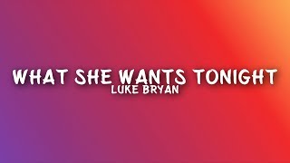Luke Bryan - What She Wants Tonight Lyrics