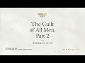 The Guilt of All Men, Part 2 (Romans 3:12–20) [Audio Only]