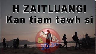 H Zaitluangi Kan tiam tawh si