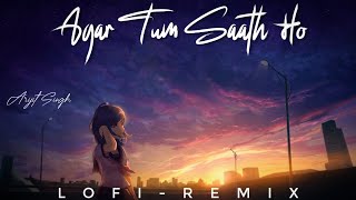 Agar tum Saath Ho - Lofi Remix || Lofi songs || Arijit Singh, Alka yagnik