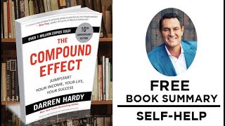 THE COMPOUND EFFECT by Darren Hardy - KEY IDEAS - BOOK SUMMARY