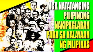 MGA NATATANGING PILIPINONG  NAKIPAGLABAN PARA SA KALAYAAN NG PILIPINAS