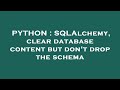 PYTHON : SQLAlchemy, clear database content but don't drop the schema