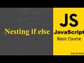 Nesting if else in JavaScript  | JavaScript Crash Course