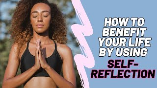 The Power Of Self Reflection