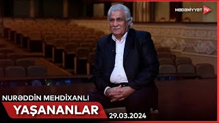 Yaşananlar - Nurəddin Mehdixanlı | 29.03.2024