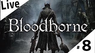 【ブラッドボーンDLC生放送】#8  獣狩りの夜がはじまる【Bloodborne初見実況プレイ】