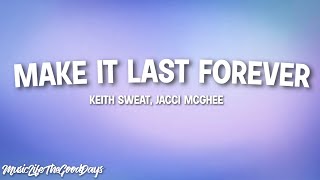 Keith Sweat ft. Jacci McGhee - Make It Last Forever (Lyrics) "Let's make it last forever and ever"