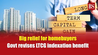 Big relief for homebuyers, govt revises LTCG indexation benefit | Property investment | Capital gain