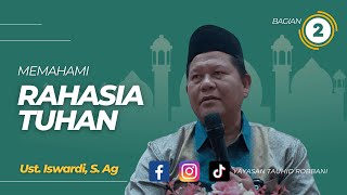 Memahami Rahasia Tuhan - Kajian Tauhid | Ustadz Iswardi, S. Ag (Part 2/3)