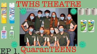 TWHS Theatre QuaranTEENS Episode 1