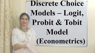 Discrete Choice Models – Logit, Probit and Tobit Model (Econometrics)