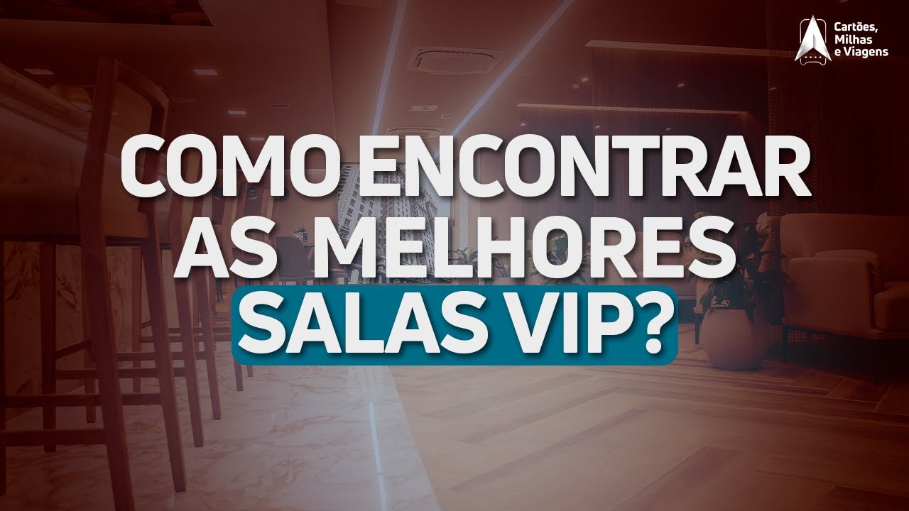 COMO ENCONTRAR AS MELHORES SALAS VIPS?? - YouTube