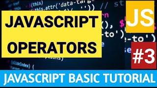 #3 JavaScript Operators | Core JavaScript Tutorial - 2021