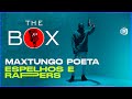 THE BOX | MaxTungo poeta - Espelhos e Rappers (LIVE PERFOMANCE)