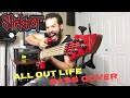 Slipknot || All Out Life || BASS COVER (2018)