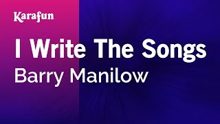 I Write The Songs - Barry Manilow | Karaoke Version | KaraFun