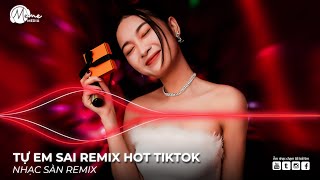 CỰC PHẨM REMIX TIKTOK 2024 - TỰ EM SAI REMIX - MIÊN MAN TRONG ĐÊM LOẠN NHỊP TIM VÌ ĐANG REMIX