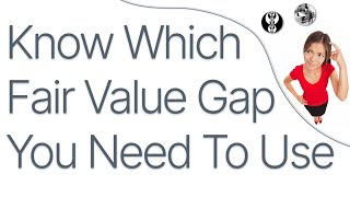 Know Which Fair Value Gap To Use (Breakaway Gap)