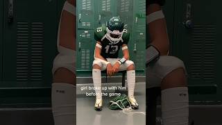 Girl broke up with him before the game ….