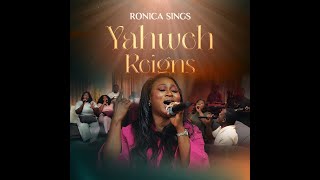 Ronica Sings -Yahweh Reigns