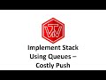 Implement Stack Using Queues | LeetCode 225 (Costly Push) | Coding Interview Tutorial