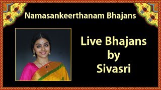 Namasankeerthanam Bhajans by Sivasri | Daily Bhajans