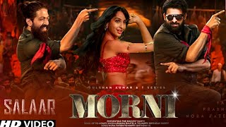 Salaar  Item Song | Nora fatehi  | Yash | Parbhas | Morni | Salaar official Trailer | Prashanth Neel