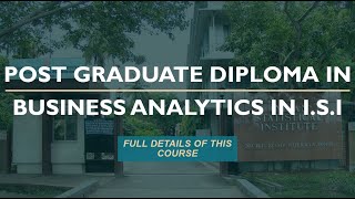 ALL YOU NEED TO KNOW about POST GRADUATE DIPLOMA IN BUSINESS ANALYTICS in I.S.I |COURSE, FUTURE ETC.