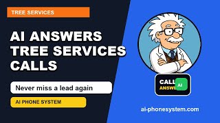 Tree Services AI Phone System | Stop Missing Customer Calls