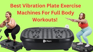 10 Best Vibration Plate Exercise Machines For Full Body Workouts