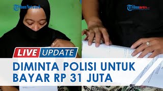 Cerita Istri Tersangka Diminta Bayar Oknum Polisi Rp 31 Juta, Sadar Telah Ditipu \u0026 Kini Lapor Propam