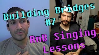 RnB Singing Lessons, Building Bridges #7 - Singing