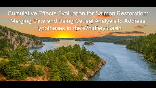 Salish Sea Science Roundtable 12.03.24 | Cumulative Effects Evaluation for Salmon Restoration