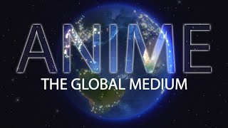Anime: The Global Medium | The Canipa Effect