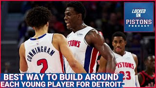 What's Best Way To Build Around Each Member Of The Detroit Pistons Young Core?