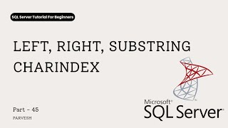 45 LEFT, RIGHT, SUBSTRING, CHARINDEX Functions in SQL Server