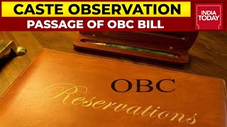 Unanimous Passage Of OBC Bill That Will Help 671 Communities | Caste Observation