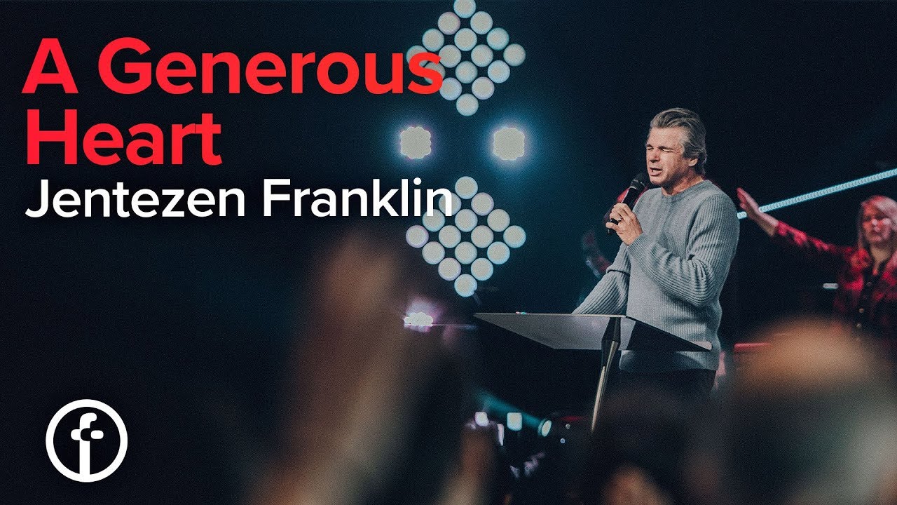 A Generous Heart Pastor Jentezen Franklin Youtube