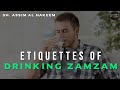 Etiquettes of drinking Zamzam? | Sheikh Assim Al Hakeem -JAL