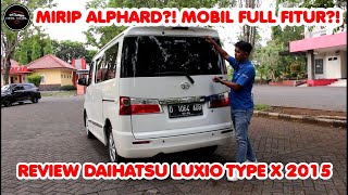 MIRIP ALPHARD?! MOBIL FULL FITUR?! | REVIEW MOBIL BEKAS DAIHATSU LUXIO TYPE X 2015 | DEAL MOBIL