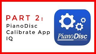 PART 2 PianoDisc Calibrate App - iQ (Mid 2018 Edition)