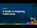 A Guide to Adopting Kubernetes