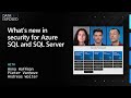 What's new in security for Azure SQL and SQL Server | Data Exposed