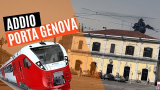 La stazione di Porta Genova sarà smantellata: ecco quando e perchè