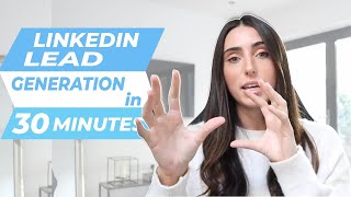 LinkedIn Lead Generation In 30 Minutes