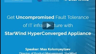 Get uncompromised fault tolerance of IT infrastructure with StarWind HyperConverged Appliance