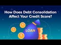 How Does Debt Consolidation Affect Your Credit Score?