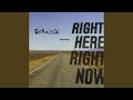 Right Here Right Now